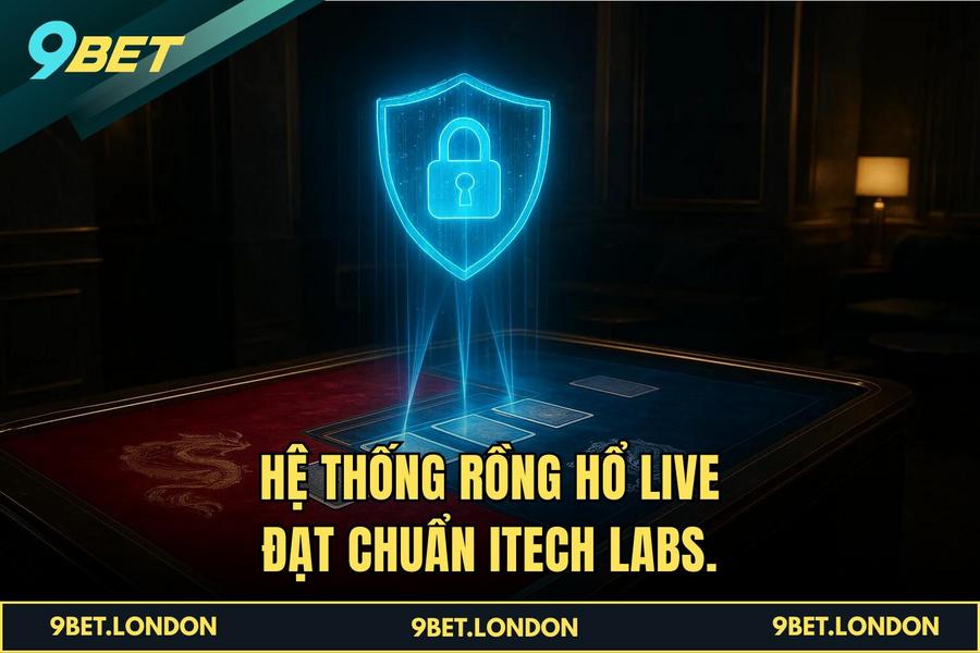 Hệ thống Rồng Hổ Live đạt chuẩn iTech Labs.